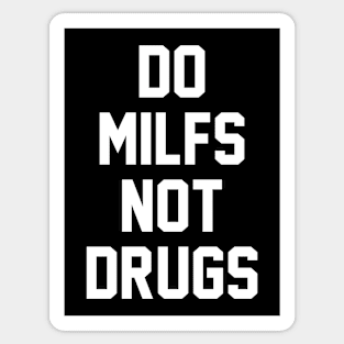 Do MILFs Not Drugs Sticker